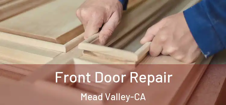 Front Door Repair Mead Valley-CA